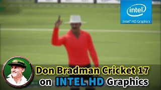 Don Bradman Cricket 17 Gameplay  Intel HD Graphics [upl. by Ettezyl902]