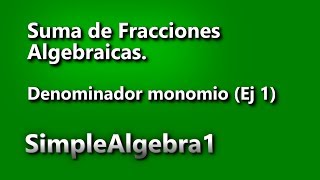 Suma de fracciones algebraicas con denominador monomio Ej 1 [upl. by Norward]