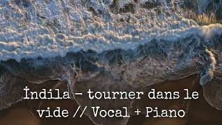 İndila  Tourner dans le vide  Vocal  Piano [upl. by Wester]