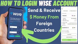 How to Login Wise Money Transfer  Create Wise Account  Send amp Receive Money from Foreign Countries [upl. by Carita892]