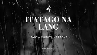 Itatago Na Lang  Tanya Chinita Karaoke [upl. by Pagas898]