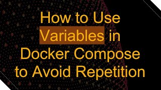 How to Use Variables in Docker Compose to Avoid Repetition [upl. by Eduard455]