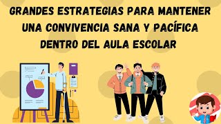 LAS MEJORES ESTRATEGIAS PARA MANTENER UNA CONVIVENCIA SANA Y PACIFICA DENTRO DEL AULA ESCOLAR [upl. by Ellenwahs]