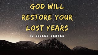 God Will Restore Your Lost Years 10 Bible Verses [upl. by Pearline]