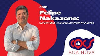 BOA NOVA COM FELIPE NAKAZONE SUPERINTENDENTE DE SUBSCRIÃ‡ÃƒO DA AVLA BRASIL [upl. by Gaudet]