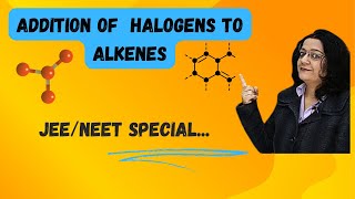 Addition of Halogens to Alkenes  JEE NEET [upl. by Nerrual]