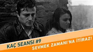 Sevmek Zamanı’na İtiraz  Kaç Seansı 9 [upl. by Rivkah264]