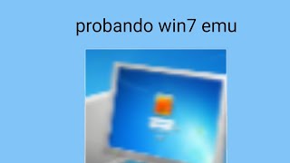 probando win7 emu [upl. by Ardnyk803]