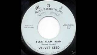 VELVET SEEDFLIM FLAM MAN [upl. by Htrahddis]