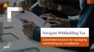 Navigate Withholding Tax Solution  A PwC Product [upl. by Kalli]