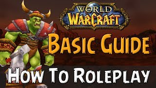 How To Roleplay In World of Warcraft  Basic Guide [upl. by Eceeryt]