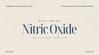 The Science of Nitric Oxide AgeDefying Wellness at Texas Institute for AntiAging Research [upl. by Allenrac]