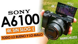 SONY A6100  con video 4k pero sin slog   todo lo bueno y lo malo [upl. by Kasevich]