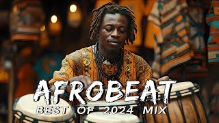 AFROBEAT MIX 2024 NAIJA  The Best and Latest Afrobeat Jams of 2024  Best Afrobeat Mix 2024 [upl. by Yahc]