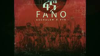 Fano  ፋኖ Aschalew X ptr [upl. by Iorgo]