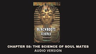 Chapter 58 The Science Of Soul Mates  Blackroots Science Vol 1 [upl. by Elawalo]