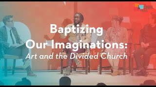 quotBaptizing Our Imaginations Art and the Divided Churchquot  The Carver Conversations 2019 [upl. by Mcadams]