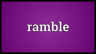 Ramble Meaning [upl. by Ayrolg]