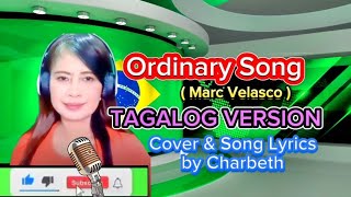 Ordinary Song Marc Velasco TAGALOG VERSION Cover amp Song Lyrics by Charbeth [upl. by Anitsirc]