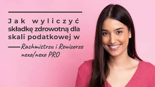 Jak wyliczyć składkę zdrowotną dla skali podatkowej w Rachmistrzu i Rewizorze nexonexo PRO [upl. by Gracia]