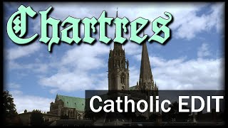 Chartres Cathedral  Catholic Edit [upl. by Sherourd]