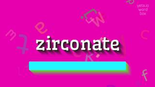 HOW TO PRONOUNCE ZIRCONATE [upl. by Tarrel490]