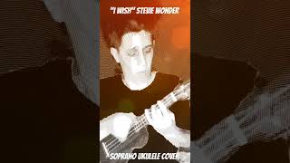 quotI wishquot Stevie Wonder  ukulele cover ukulele ukulelecover instrumental steviewonder [upl. by Brenda]