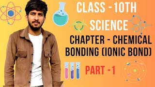 CHEMICAL BONDING II IONIC BOND II CLASS10TH SCIENCE [upl. by Hugibert862]