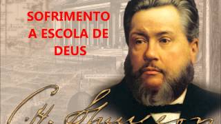 Sofrimento A escola de Deus  Charles Spurgeon [upl. by Celtic]