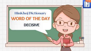 Decisive In Hindi  HinKhoj  Dictionary Word of the Day [upl. by Sender]