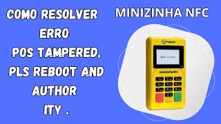 Como resolver erro Pos tampered pls reboot and author ity da minizinha NFC [upl. by Atinek]