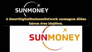 SunMoney  A SmartDigitalBusinessNetwork csomagom állása három éves idejében [upl. by Bradstreet585]