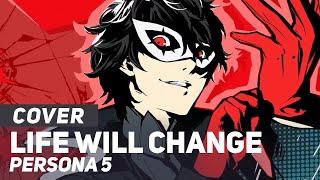 Persona 5  quotLife Will Changequot FULL  AmaLee Ver [upl. by Gnolb]