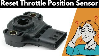 How To Reset a Throttle Position Sensor [upl. by Rawdin]