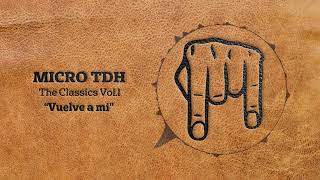 Micro TDH  Vuelve a mi TDH´s Version [upl. by Emyaj659]