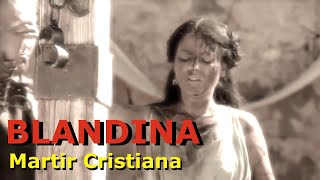 B L A N D I N A MÁRTIR CRISTIANA ¿UNA HISTORIA HIPERBÓLICA [upl. by Aiva]