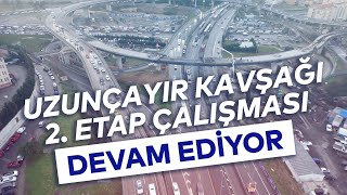 UZUNÇAYIR KAVŞAĞI 2 ETAP ÇALIŞMASI DEVAM EDİYOR [upl. by Berkshire]