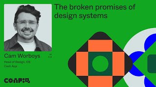 Config 2024 The broken promises of design systems Cam Worboys Head of Design OS at Cash App [upl. by Rajewski]