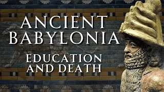 A Guide to Ancient Babylonia  Education and the Life Beyond  Part 2 [upl. by Arahset]