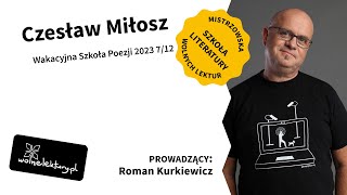 Czesław Miłosz — opowiada Roman Kurkiewicz  Wakacyjna Szkoła Poezji 2023 Wolne Lektury 712 [upl. by Camarata]