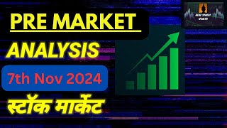 PRE MARKET ANALYSIS for 7th Nov 2024 [upl. by Drugi]