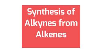 72 CHM2210 Synthesis of Alkynes from Alkenes [upl. by Sharlene846]