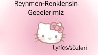 ReynmenRenklensin Gecelerimiz LyricsSözleri [upl. by Morris]