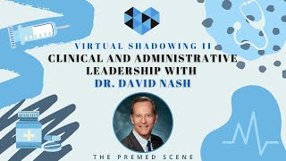 Clinical amp Administrative Leadership with Dr David Nash  Virtual Shadowing [upl. by Merline936]