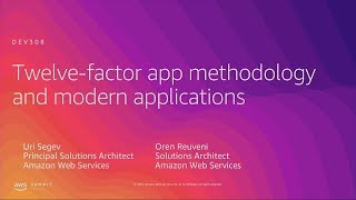 AWS Summit Tel Aviv 2019  TwelveFactor App Methodology and Modern Applications [upl. by Pascia]