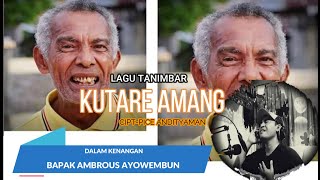 LAGU TANIMBARKUTARE AMANGrumahditimur8146Dalam Kenangan Kami Bapa Tua Ambrosus Ayowembun😭 [upl. by Livesay442]