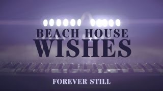 Beach House  quotWishesquot  Forever Still [upl. by Nilesoy]