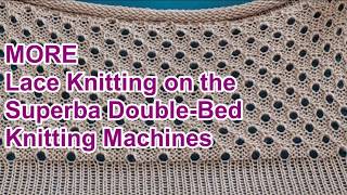 More Lace Knitting on a Superba Double Bed Knitting Machine [upl. by Etnomal413]