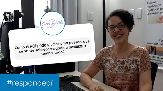 Como a HQI pode ajudar uma pessoa que se sente sobrecarregada e ansiosa o tempo todo [upl. by Uriia]