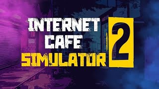 INTERNET CAFE SIMULATOR 2 Part 1 [upl. by Thorner]